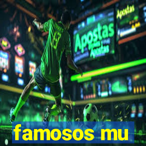 famosos mu